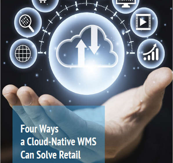  Four Ways a Cloud-Native WMS Can Solve Retail Supply Chain Pain Points