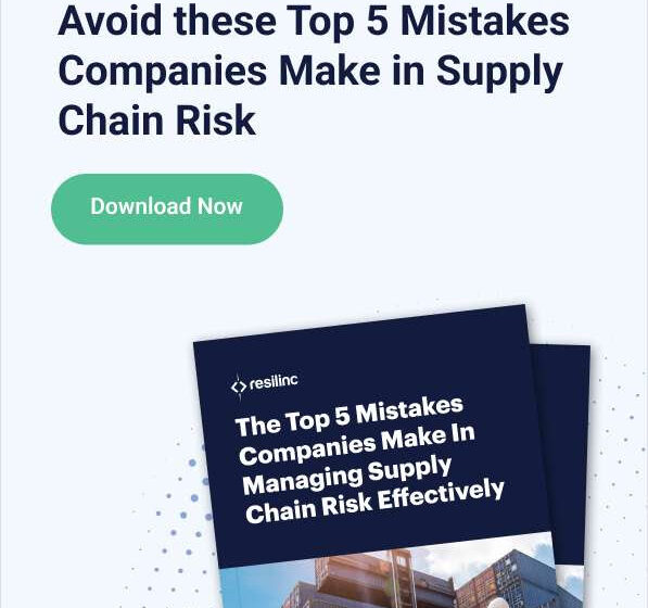  The Top 5 Mistakes Companies Make In Managing Supply Chain Risk Effectively