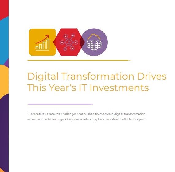 Digital Transformation Drives This Year’s IT Investments
