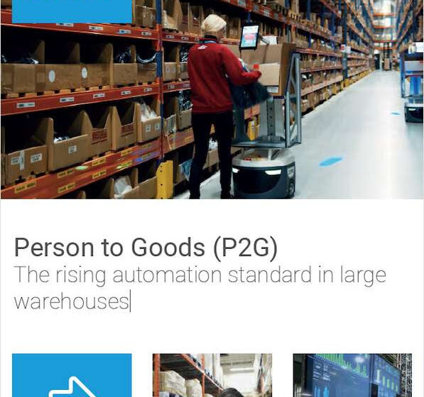  Person to Goods (P2G): The rising automation standard in large warehouses