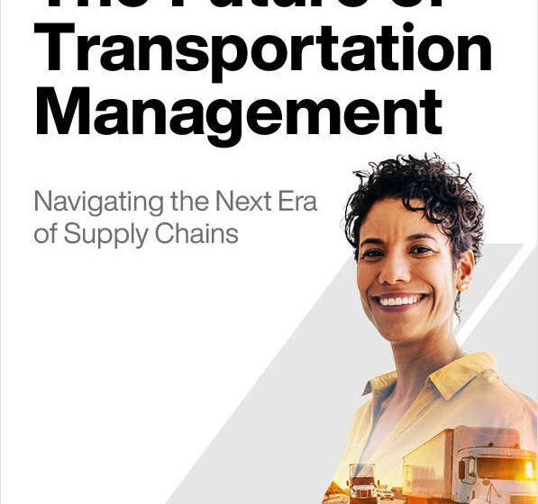  The Future of Transportation Management: Navigating the Next Era of Supply Chains