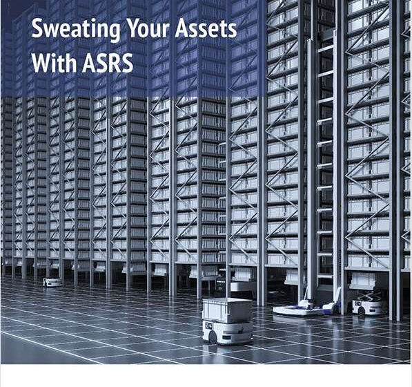  Sweating Your Assets With ASRS