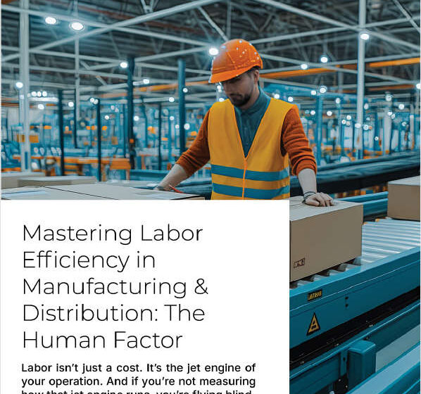  Mastering Labor Efficiency in Manufacturing & Distribution: The Human Factor